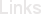 Links